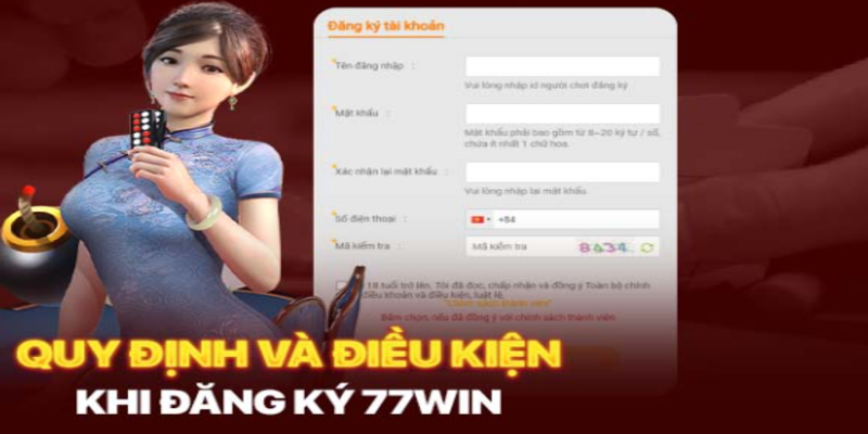 Quy định & Điều kiện ở việc đăng ký 77Win